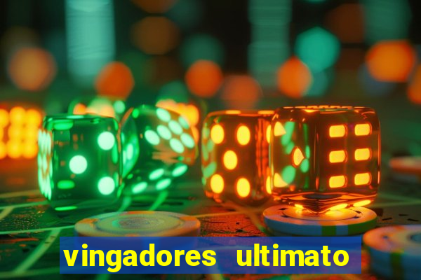 vingadores ultimato assistir dublado